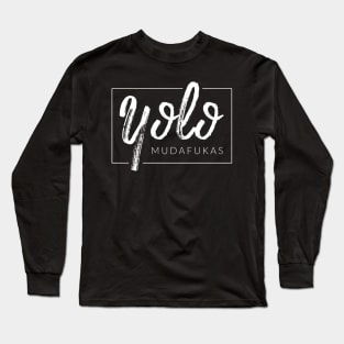 YOLO Mudafukas Long Sleeve T-Shirt